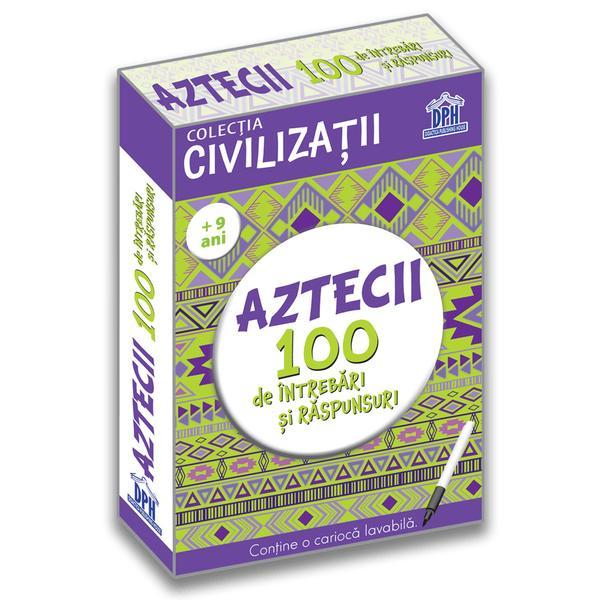 Aztecii. 100 de intrebari si raspunsuri - gabriela girmacea, editura didactica publishing house