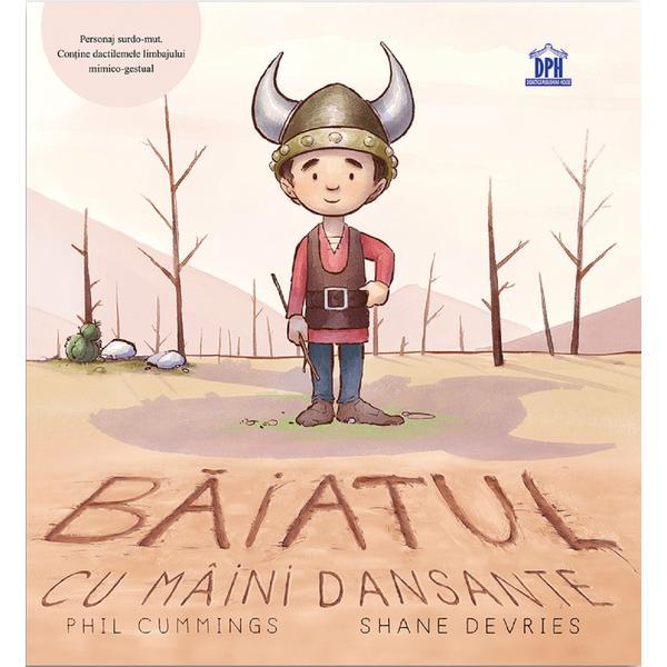 Baiatul cu maini dansante - phil cummings, shane devries, editura didactica publishing house