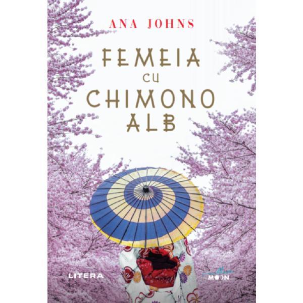 Femeia cu chimono alb - ana johns, editura litera