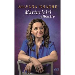 Marturisiri albastre - silvana enache, editura libris editorial