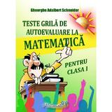 Teste grila de autoevaluare matematica - Clasa 1 - Gheorghe Adalbert Schneider, editura Hyperion