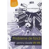 Probleme de fizica pentru clasele 7-8 - Florin Macesanu, editura Grupul Editorial Art