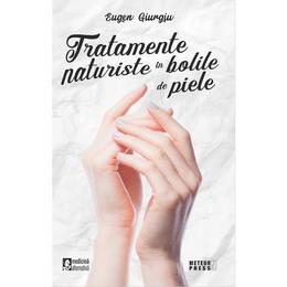 Tratamente naturiste in bolile de piele - Eugen Giurgiu, editura Meteor Press