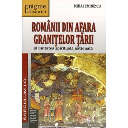 Romanii din afara granitelor tarii - Mihai Eminescu, editura Saeculum I.o.