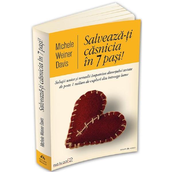 Salveaza-ti casnicia in 7 pasi! - Michele Weiner Davis, editura Herald