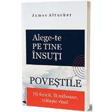 Alege-te pe tine insuti - James Altucher, editura Act Si Politon