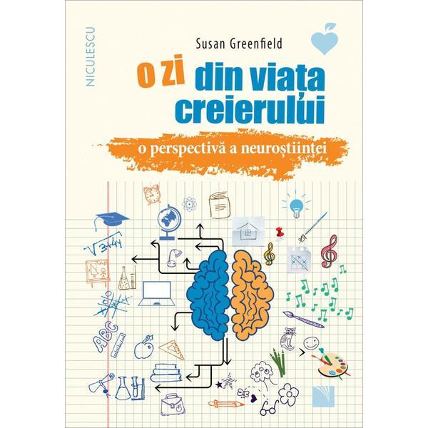 O zi din viata creierului - susan greenfield, editura niculescu