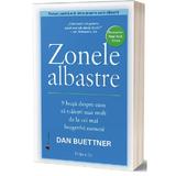 Zonele albastre - Dan Buettner, editura Act Si Politon