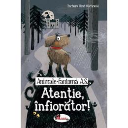 Animale fantoma A.S. Atentie, infiorator! - Barbara Iland-Olschewski, editura Aramis