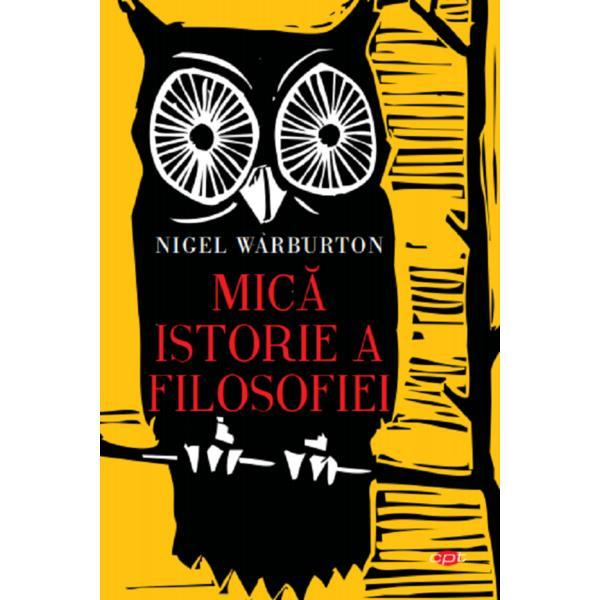 Mica istorie a filosofiei - nigel warburton, editura litera