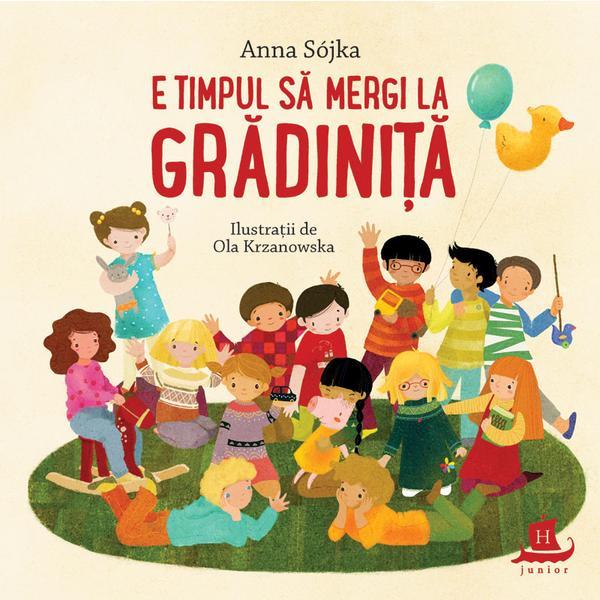 E timpul sa mergi la gradinita - Anna Sojka, editura Humanitas