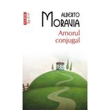 Amorul conjugal - Alberto Moravia, editura Polirom
