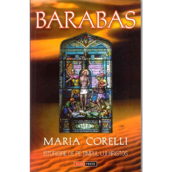 Barabas istorisire de pe timpul lui hristos - maria corelli, editura aldo press