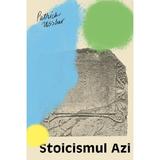 Stoicismul azi. Fragmente alese I - Patrick Ussher, editura Seneca