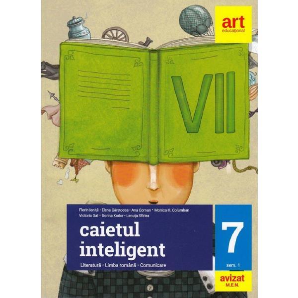 Caietul inteligent. literatura. limba romana. comunicare - clasa 7. sem.1 - florin ionita, editura grupul editorial art