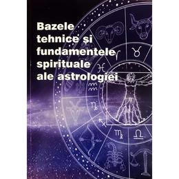 Bazele tehnice si fundamentele spirituale ale astrologiei - max heindel, editura rozicruciana