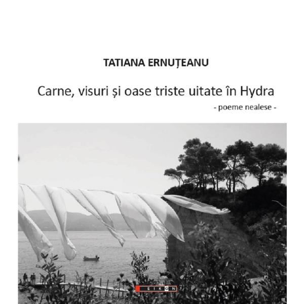 Carne, visuri si oase triste uitate in Hydra - Tatiana Ernuteanu, editura Eikon