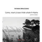 Carne, visuri si oase triste uitate in Hydra - Tatiana Ernuteanu, editura Eikon