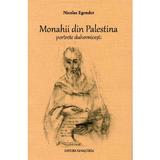 Monahii din Palestina. Portrete duhovnicesti - Nicolae Egender, editura Renasterea