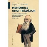 Memoriile unui tradator - Lupu C. Kostaki, editura Humanitas