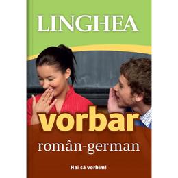Vorbar roman-german. Ed. 2, editura Linghea