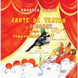 Carte de teatru si colorat despre compozitori - andreea condei, editura libris editorial