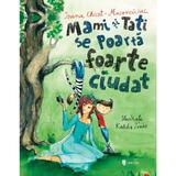 Mami si tati se poarta foarte ciudat - Ioana Chicet-Macoveiciuc, editura Univers