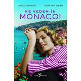 Ne vedem in Monaco! - Hazel Gaynor, Heather Webb, editura Leda