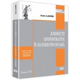 Jurisdictii administrative in materie financiara - Ioan Lazar, editura Universul Juridic