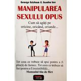 Manipularea sexului opus - George Grisham, Sandra Lee, editura Antet