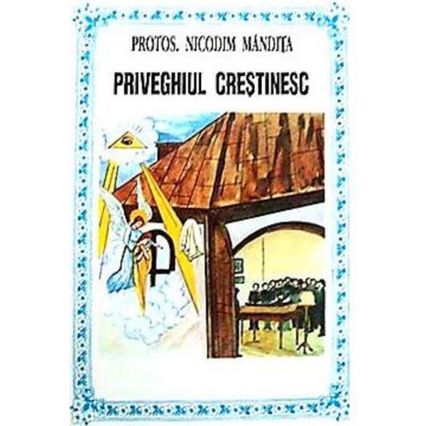 Priveghiul crestinesc - Nicodim Mandita, editura Bunavestire