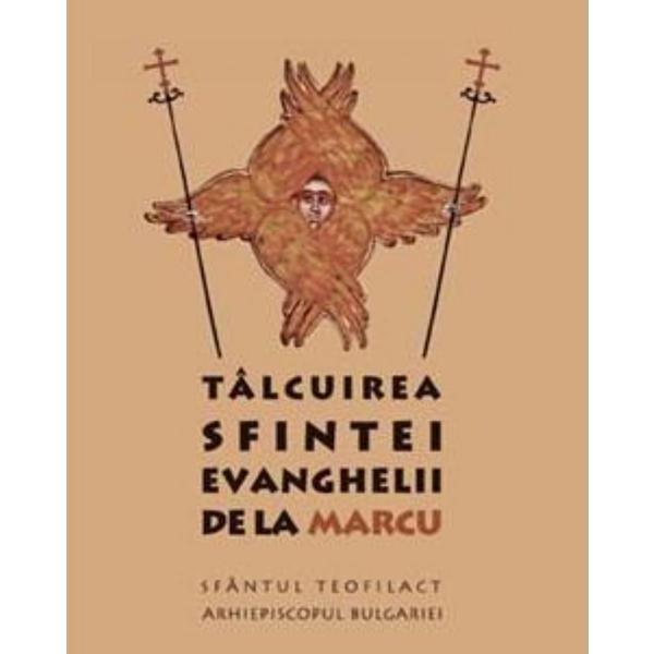 Talcuirea Sfintei Evanghelii de la Marcu - Sfantul Teofilact, editura Sophia