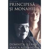 Principesa si monahie. Domnita Ileana-Maica Alexandra - Bev. Cooke, editura Sophia