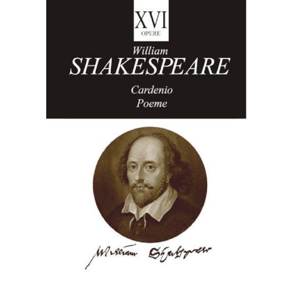 Opere Vol.16: Cardenio. Poeme - William Shakespeare, editura Tracus Arte