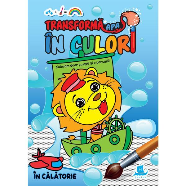 Transforma apa in culori. in calatorie, editura humanitas
