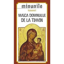 Maica Domnului de la Tihvin. Minunile icoanei, editura Sophia