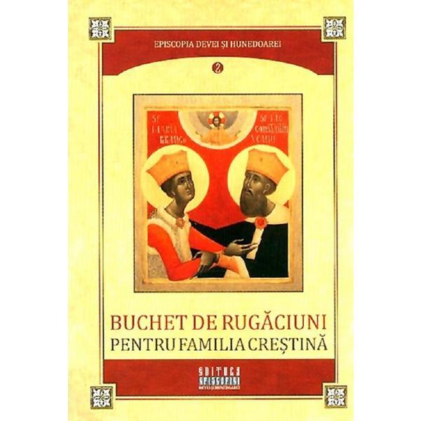 Buchet de rugaciuni pentru familia crestina, editura Episcopia Devei Si Hunedoarei
