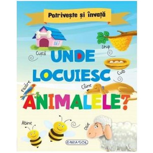Potriveste si invata: unde locuiesc animalele?, editura girasol