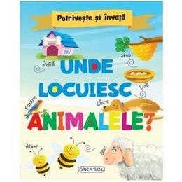 Potriveste si invata: unde locuiesc animalele?, editura girasol