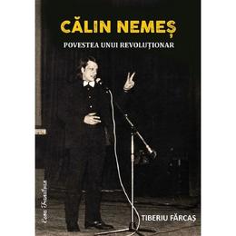 Calin nemes. povestea unui revolutionar - tiberiu farcas, editura ecou transilvan