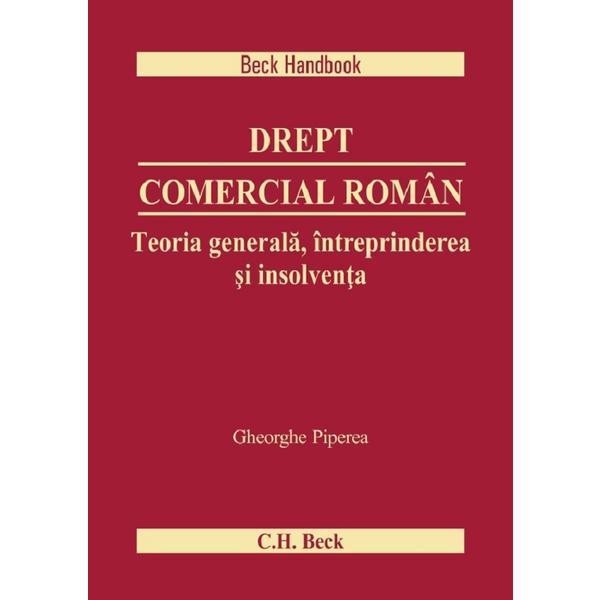 Drept comercial roman. teoria generala, intreprinderea si insolventa - gheorghe piperea, editura c.h. beck