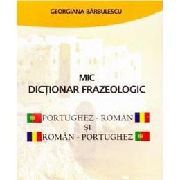 Mic dictionar frazeologic portughez-roman si roman-portughez - georgiana barbulescu, editura for you