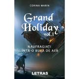 Grand Holiday vol. 1. Naufragiati intr-o bula de aer - Corina Marin, editura Letras