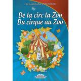 De la circ la Zoo. Du cirque au Zoo - Lacramioara Stoenescu, editura Iulian Cart