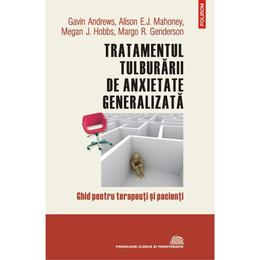 Tratamentul tulburarii de anxietate generalizata - gavin andrews, alison e.j. mahoney, editura polirom