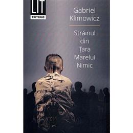 Strainul din tara marelui nimic - gabriel klimowicz, editura tritonic