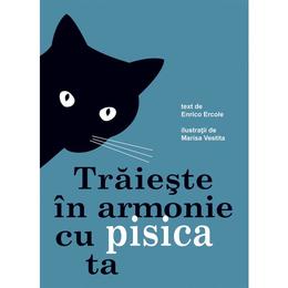 Traieste in armonie cu pisica ta, autor Enrico Ercole, editura Didactica Publishing House