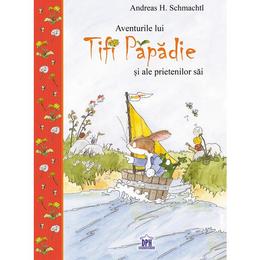 Aventurile lui tifi papadie si ale prietenilor sai, autor andreas h. schmachtl, editura didactica publishing house