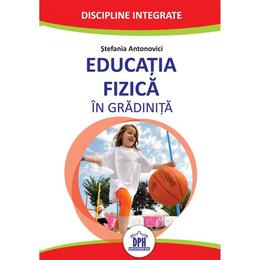 Educatia fizica in gradinita, autor stefania antonovici, editura didactica publishing house