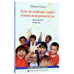 Cum sa sustinem copilul in functie de temperamentul sau, autor Gérard Caron, editura Didactica Publishing House